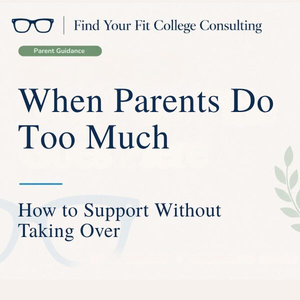Branded Find Your Fit College Consulting blog graphic for “When Parents Do Too Much,” about supporting students without taking over the college process.